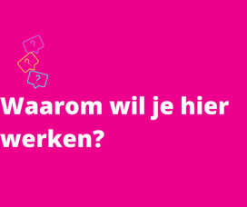 Een uniek antwoord op de vraag: Waarom wil je hier werken?